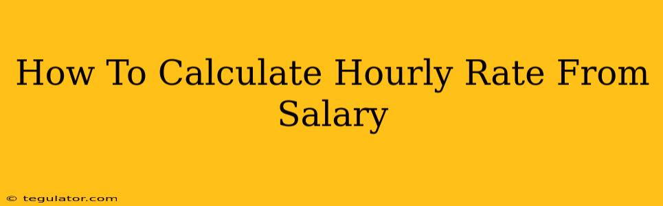 How To Calculate Hourly Rate From Salary