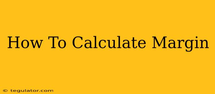 How To Calculate Margin