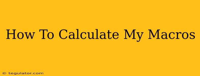 How To Calculate My Macros