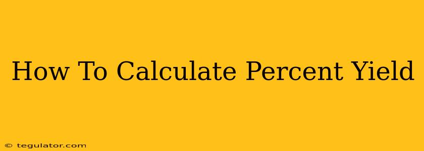 How To Calculate Percent Yield