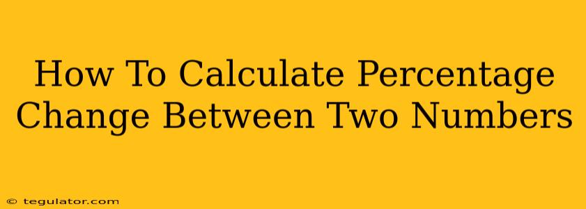 How To Calculate Percentage Change Between Two Numbers