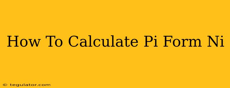 How To Calculate Pi Form Ni