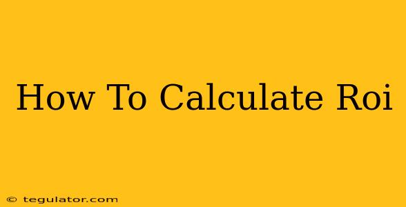 How To Calculate Roi