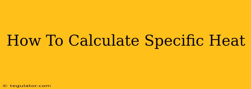 How To Calculate Specific Heat