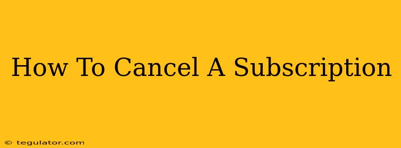 How To Cancel A Subscription