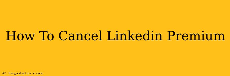 How To Cancel Linkedin Premium