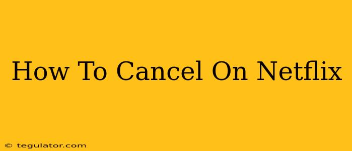 How To Cancel On Netflix