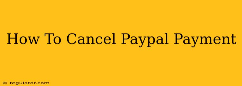 How To Cancel Paypal Payment