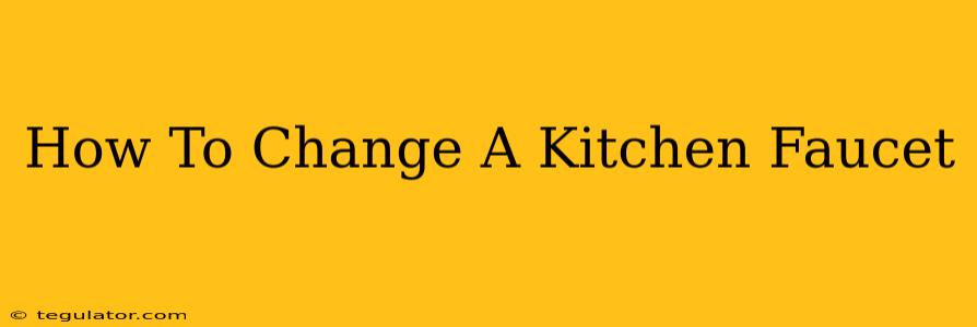 How To Change A Kitchen Faucet