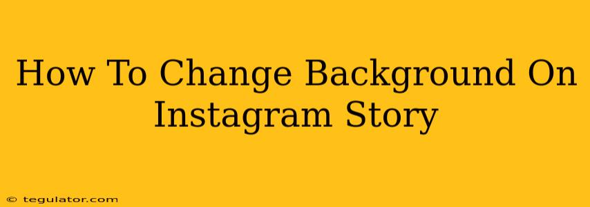 How To Change Background On Instagram Story