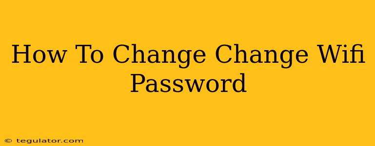 How To Change Change Wifi Password