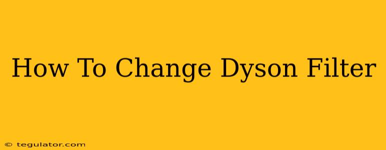 How To Change Dyson Filter