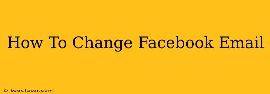 How To Change Facebook Email