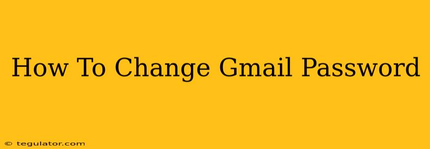 How To Change Gmail Password