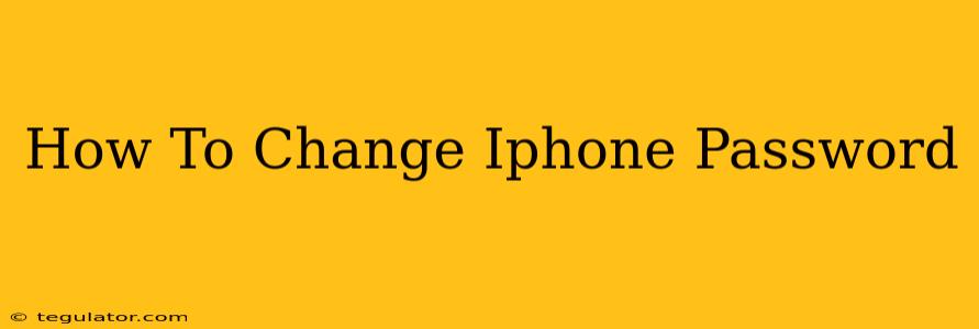 How To Change Iphone Password