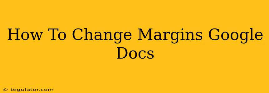 How To Change Margins Google Docs