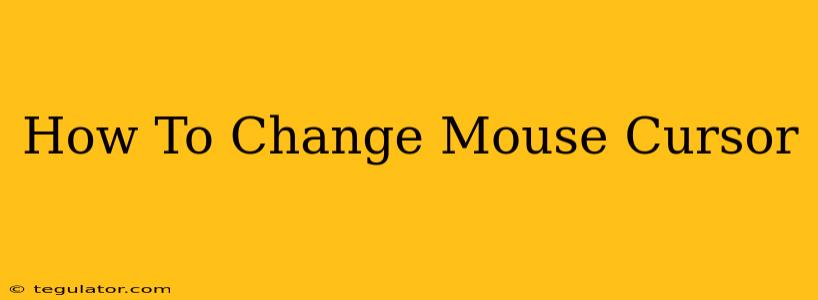 How To Change Mouse Cursor