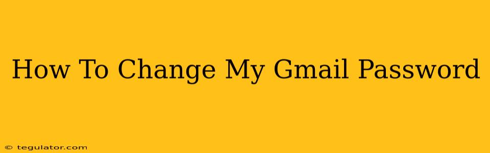 How To Change My Gmail Password