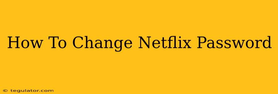 How To Change Netflix Password