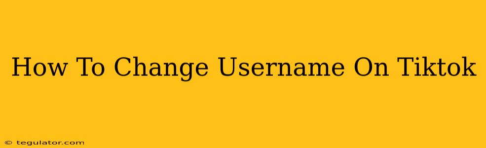 How To Change Username On Tiktok