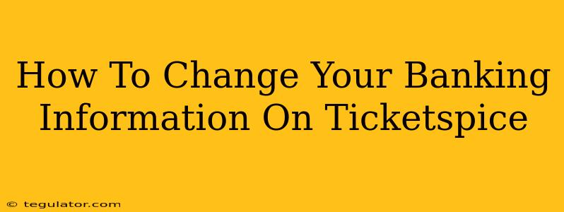 How To Change Your Banking Information On Ticketspice