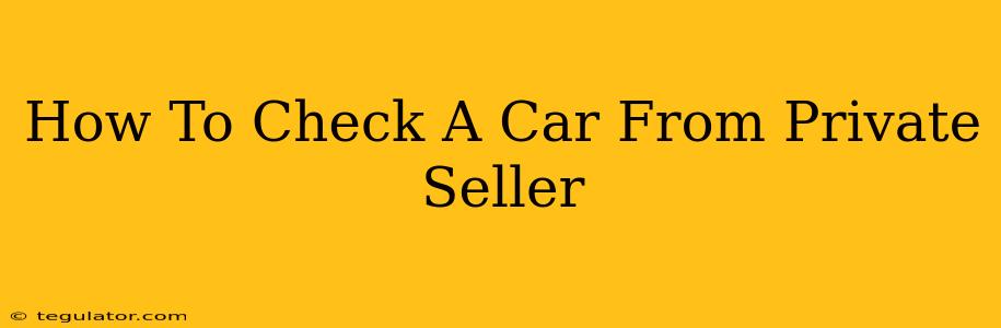 How To Check A Car From Private Seller