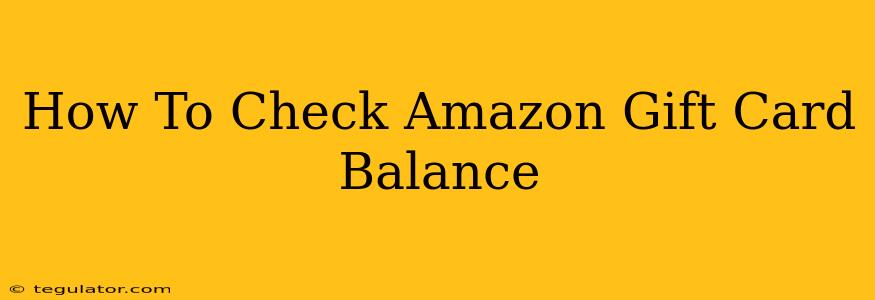 How To Check Amazon Gift Card Balance