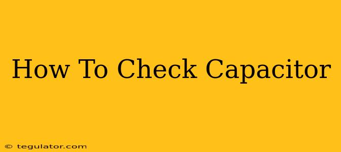 How To Check Capacitor