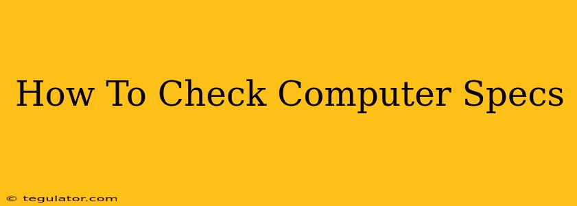 How To Check Computer Specs