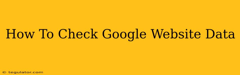 How To Check Google Website Data