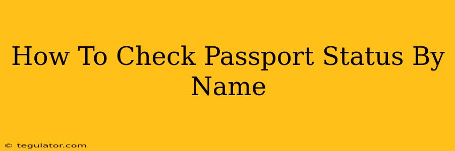 How To Check Passport Status By Name