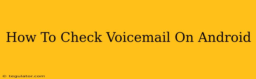 How To Check Voicemail On Android