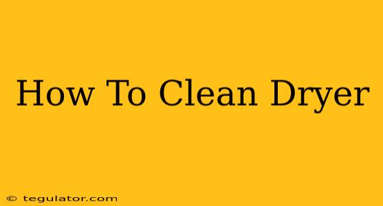 How To Clean Dryer