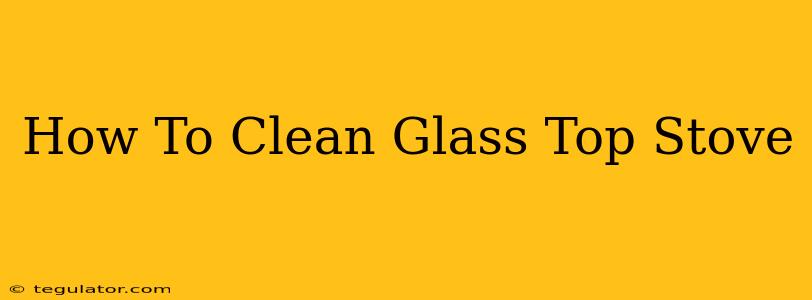 How To Clean Glass Top Stove