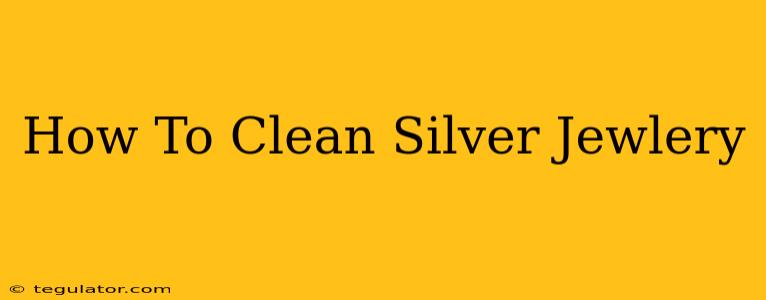 How To Clean Silver Jewlery