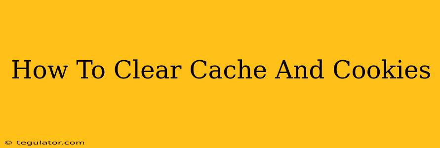 How To Clear Cache And Cookies
