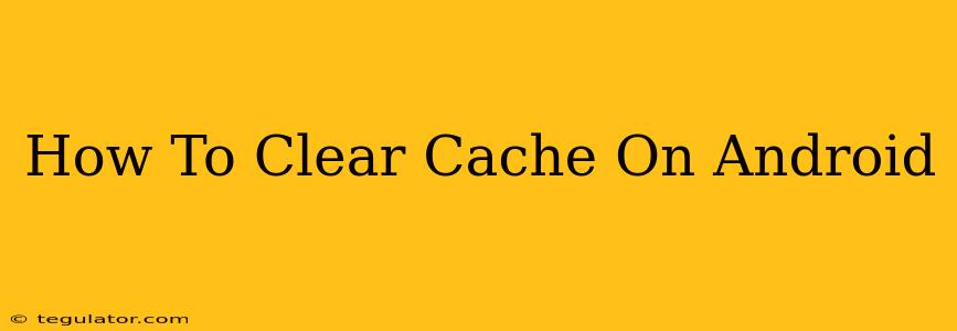 How To Clear Cache On Android