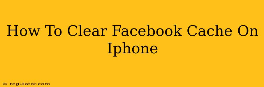 How To Clear Facebook Cache On Iphone