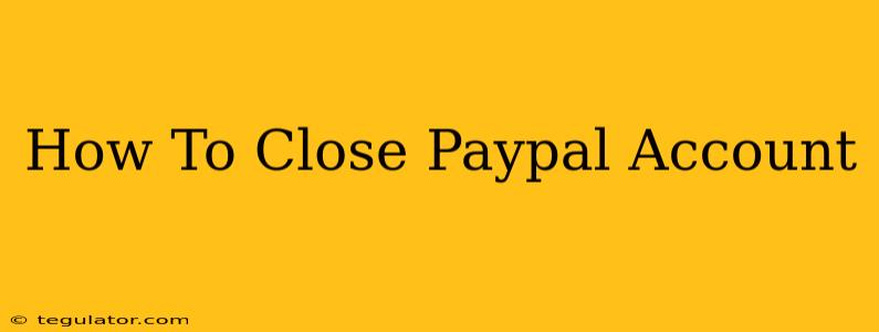 How To Close Paypal Account