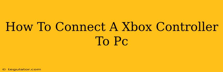 How To Connect A Xbox Controller To Pc