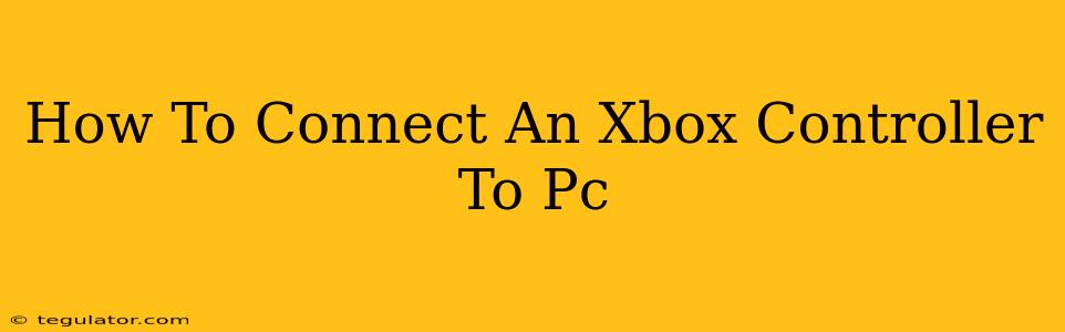 How To Connect An Xbox Controller To Pc