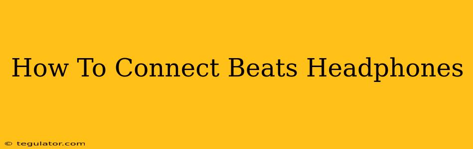 How To Connect Beats Headphones