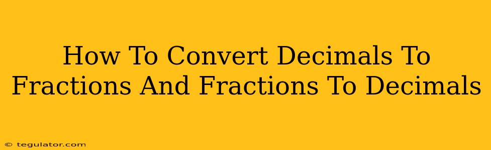 How To Convert Decimals To Fractions And Fractions To Decimals