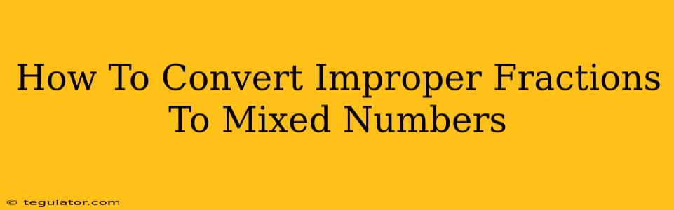 How To Convert Improper Fractions To Mixed Numbers