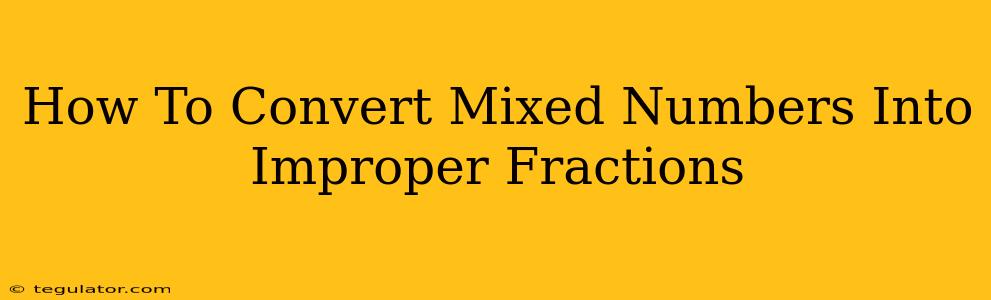 How To Convert Mixed Numbers Into Improper Fractions