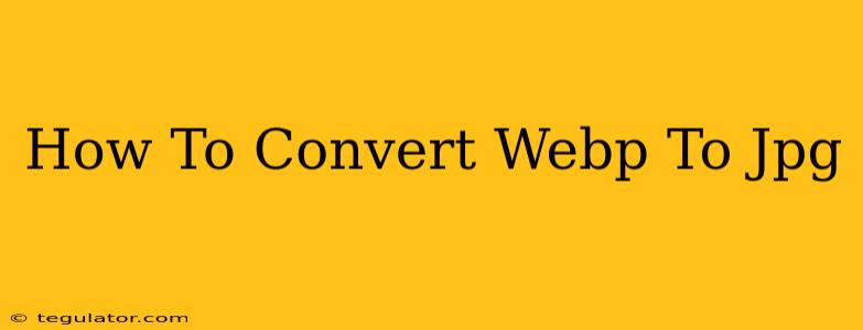 How To Convert Webp To Jpg