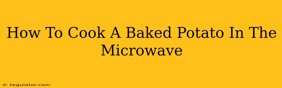 How To Cook A Baked Potato In The Microwave