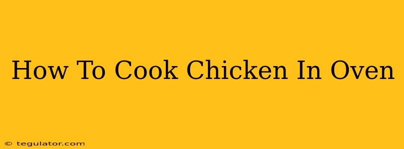 How To Cook Chicken In Oven