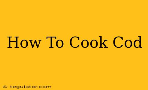 How To Cook Cod