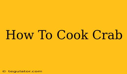 How To Cook Crab